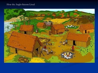 How the Anglo-Saxons Lived
 