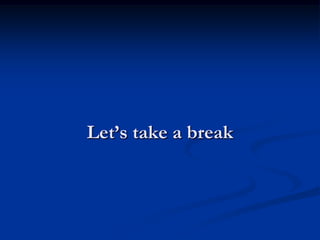 Let’s take a break
 