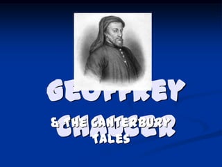 Geoffrey
 Chaucer
& The Canterbury
      Tales
 