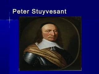 Peter Stuyvesant
 