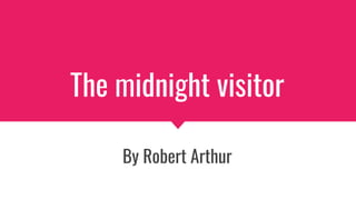 The midnight visitor
By Robert Arthur
 