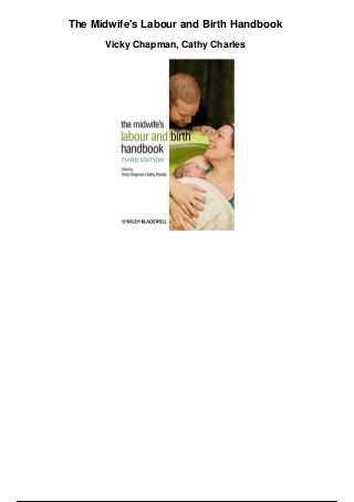 The Midwife's Labour and Birth Handbook
Vicky Chapman, Cathy Charles
 