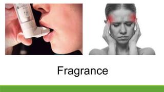Fragrance
 
