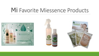 Mi Favorite Miessence Products
 