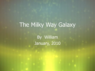 The Milky Way Galaxy By  William January, 2010 