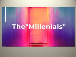 The "Millenials"