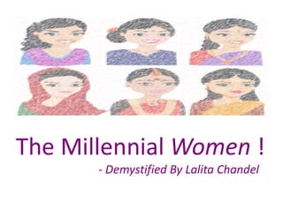 The Millennial Women !
- Demystified By Lalita Chandel
 