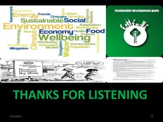 THANKS FOR LISTENING
5/22/2014 13
 