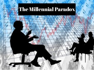 The Millennial Paradox
 