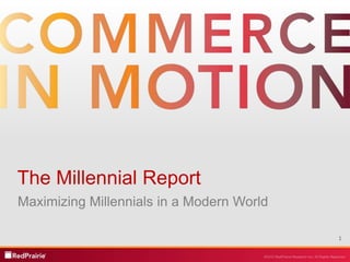 The Millennial Report
Maximizing Millennials in a Modern World

                                           1
 