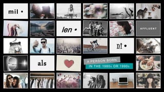 mil •
A F F L U E N T
ni•
IN THE 1980S OR 1990S
als
 