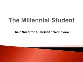 Their Need for a Christian Worldview
 