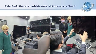 Robo Desk, Grace in the Metaverse, Moiin company, Seoul
 