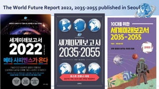 The World Future Report 2022, 2035-2055 published in Seoul
 