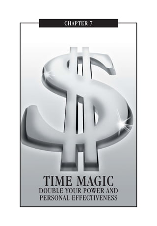 CHAPTER 7
TIME MAGICDOUBLE YOUR POWER AND
PERSONAL EFFECTIVENESS
159
 