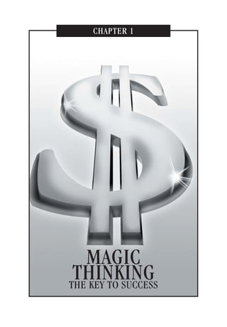 CHAPTER 1
MAGIC
THINKINGTHE KEY TO SUCCESS
17
 