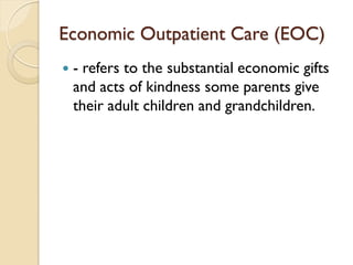 Economic Outpatient Care (EOC)
 - refers to the substantial economic gifts
and acts of kindness some parents give
their a...
