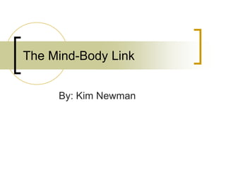 The Mind-Body Link By: Kim Newman 