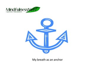 My breath as an anchor