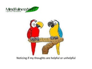 Noticing if my thoughts are helpful or unhelpful