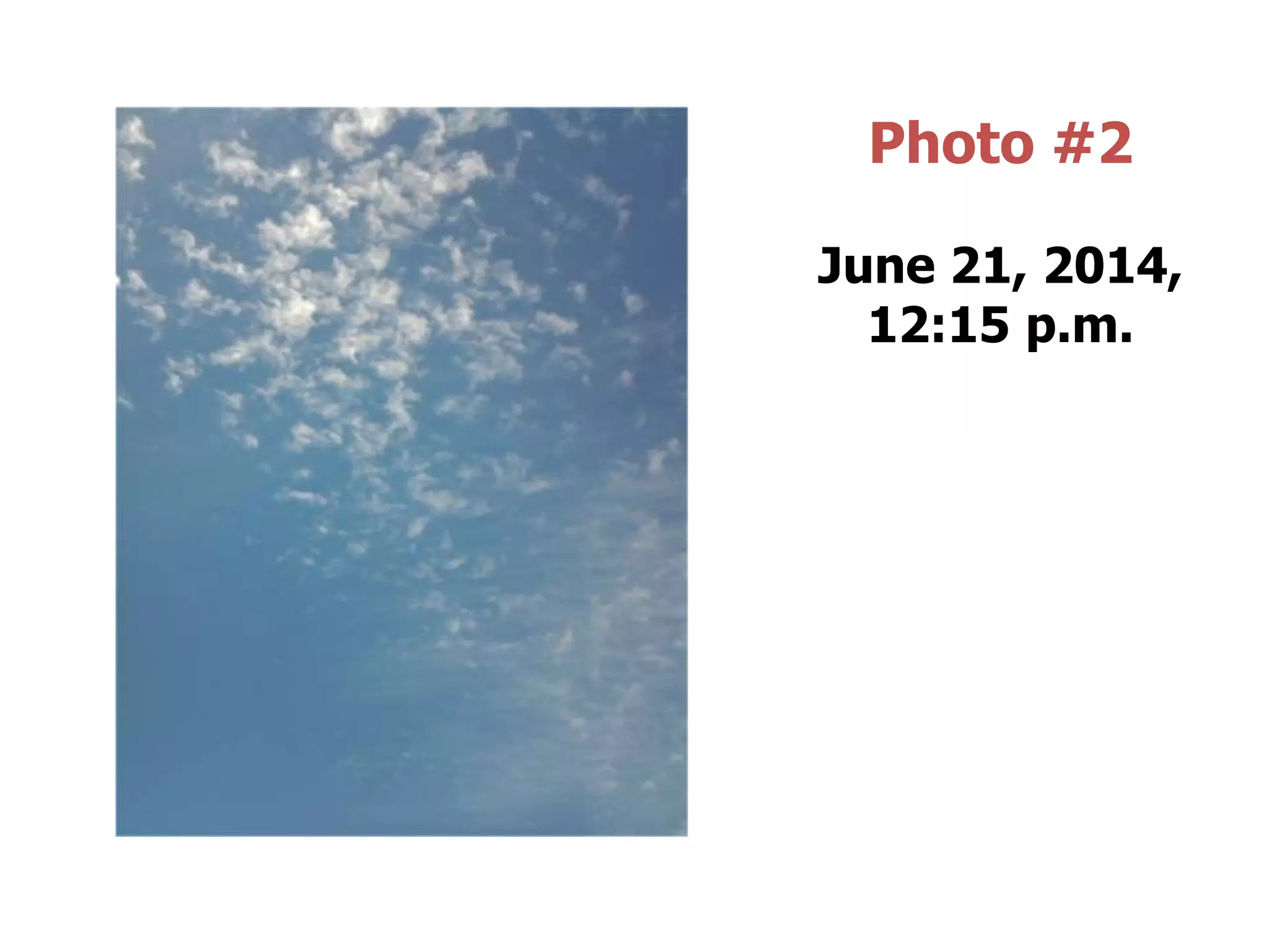 Photo #2
June 21, 2014,
12:15 p.m.
 