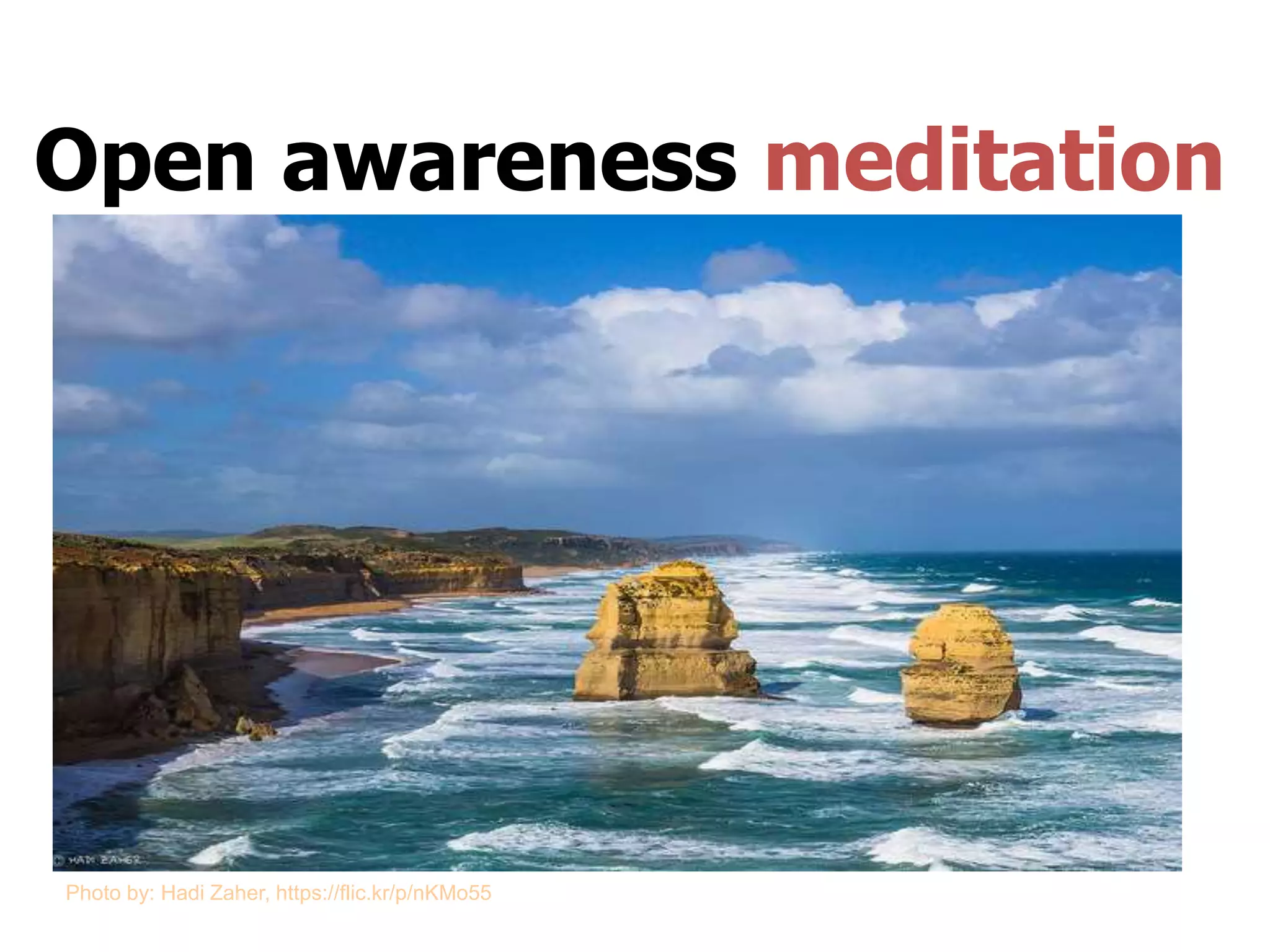 Open awareness meditation
Photo by: Hadi Zaher, https://flic.kr/p/nKMo55
 