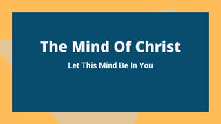 The Mind Of Christ
Let This Mind Be In You
 