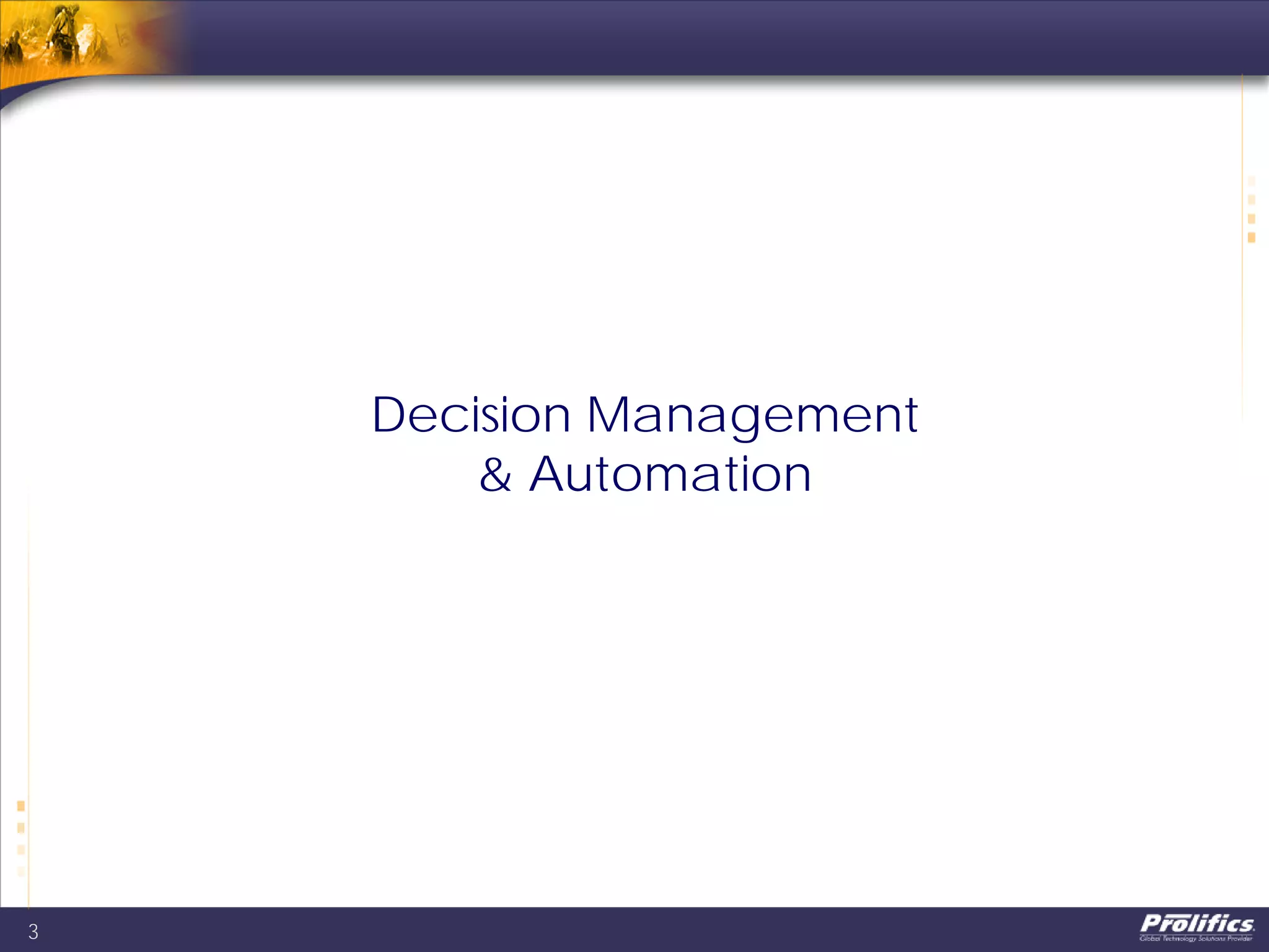 Decision Management
& Automation
3
 