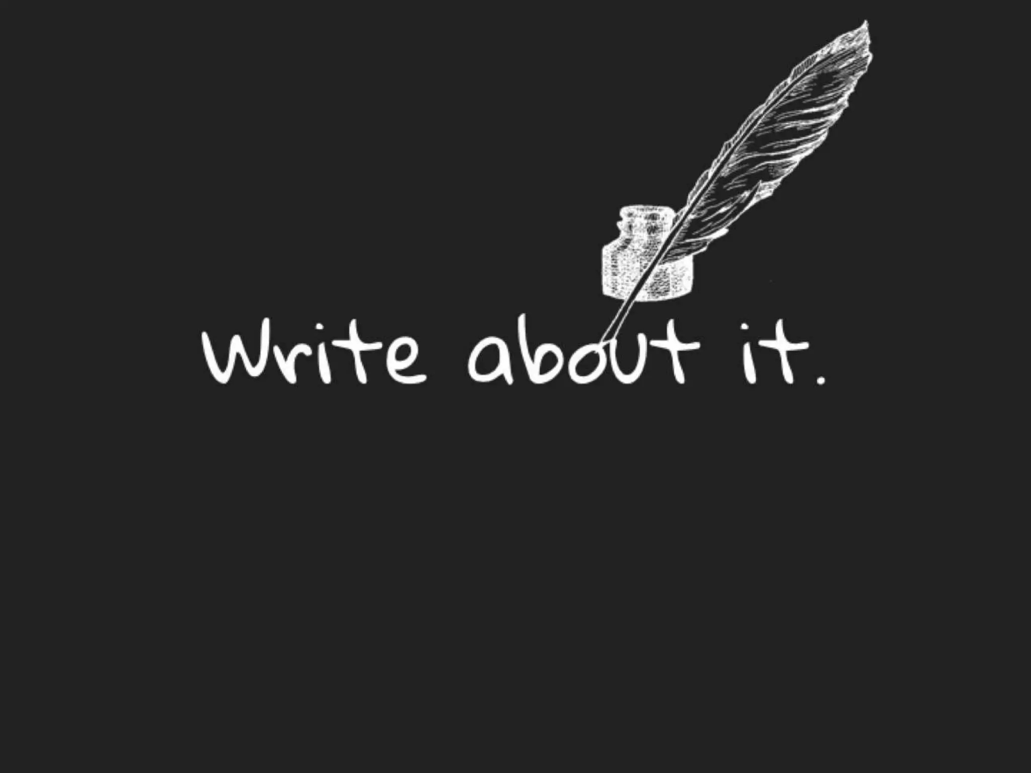 Write about it.
 