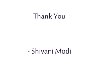 Thank You
- Shivani Modi
 
