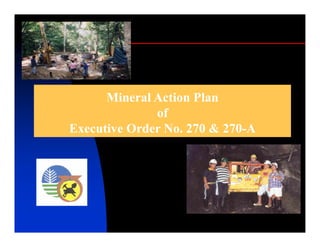 Mineral Action Plan
              of
Executive Order No. 270 & 270-A
                          270-
 