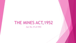 THE MINES ACT,1952
Act. No. 35 of 1952
 