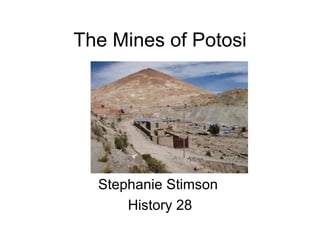 The Mines of Potosi Stephanie Stimson  History 28 