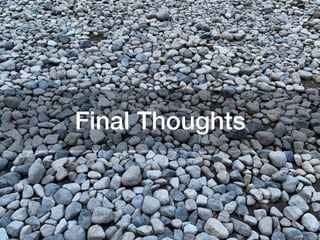 Final Thoughts
 