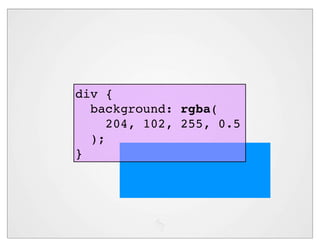 div {
  background: rgba(
     204, 102, 255, 0.5
  );
}
 
