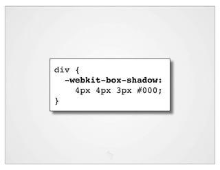 div {
  -webkit-box-shadow:
    4px 4px 3px #000;
}
 