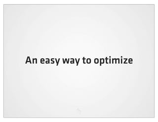 An easy way to optimize
 
