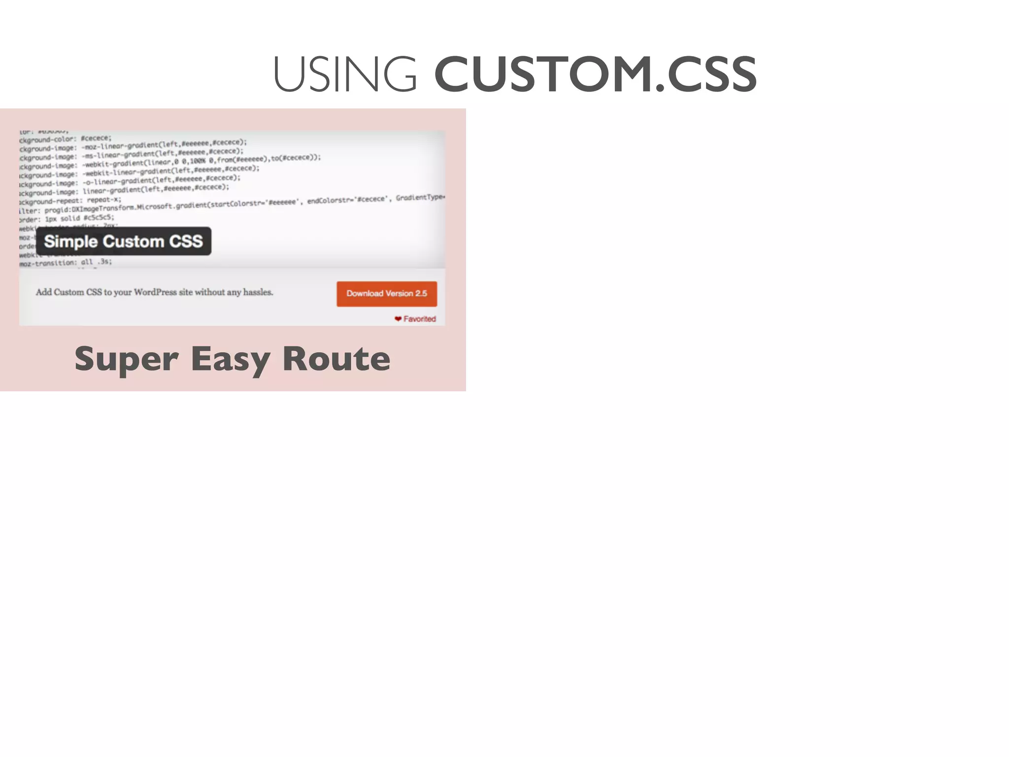 USING CUSTOM.CSS
Super Easy Route
 