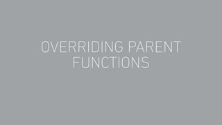 OVERRIDING PARENT
FUNCTIONS
 