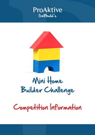 Mini Home
Builder Challenge
Competition Information
Selfbuild’s
 