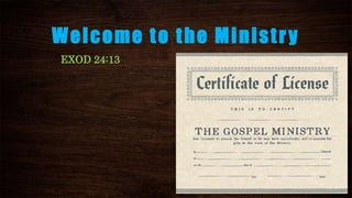 Welcome to the Ministry
EXOD 24:13
 