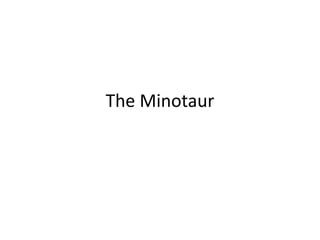 The Minotaur
 