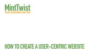 HOWTOCREATEAUSER-CENTRICWEBSITE
 