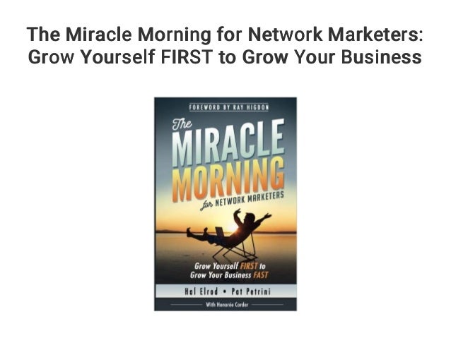The Miracle Morning For Network Marketers Grow Yourself First To Gro