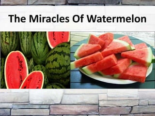 The Miracles Of Watermelon

 