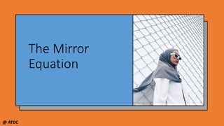 The Mirror
Equation
@ ATDC
 