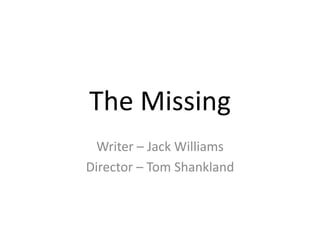 The Missing
Writer – Jack Williams
Director – Tom Shankland
 