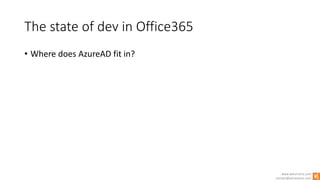 www.winsmarts.com
contact@winsmarts.com
The state of dev in Office365
• Where does AzureAD fit in?
 