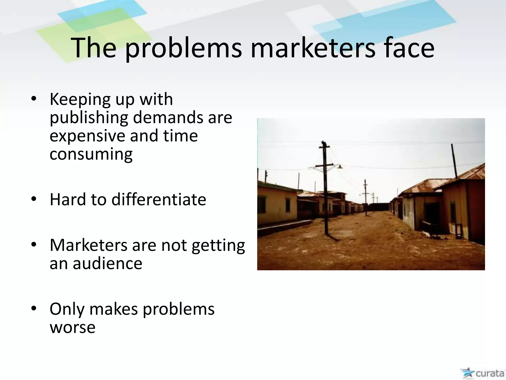 Questions your customers faceWhere do I go for only the information that is relevant to me?Where do I go for all the information I need?Who should I trust?