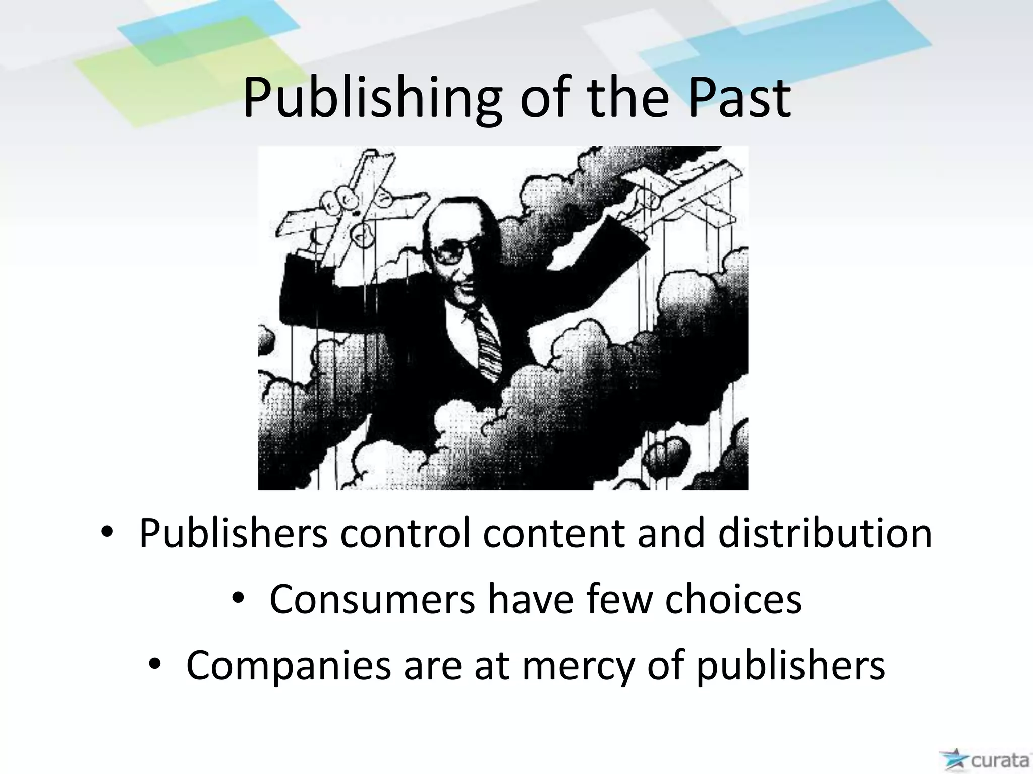 Publishing of the PastPublishers control content and distribution